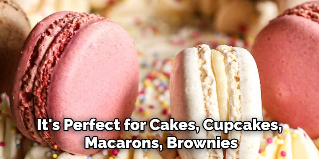 It's Perfect for Cakes, Cupcakes, Macarons, Brownies