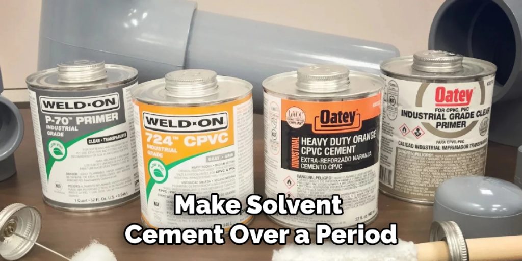 Make Solvent Cement Over a Period