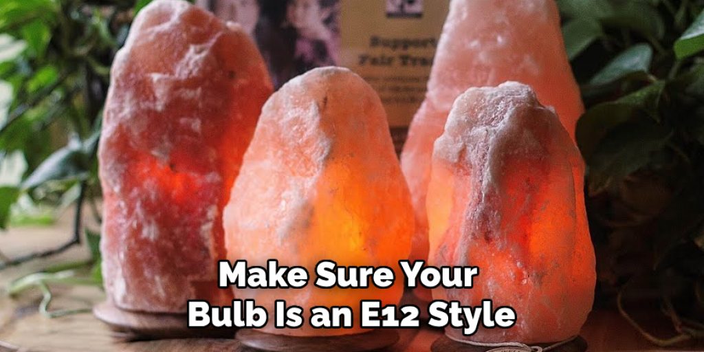 Make Sure Your  Bulb Is an E12 Style