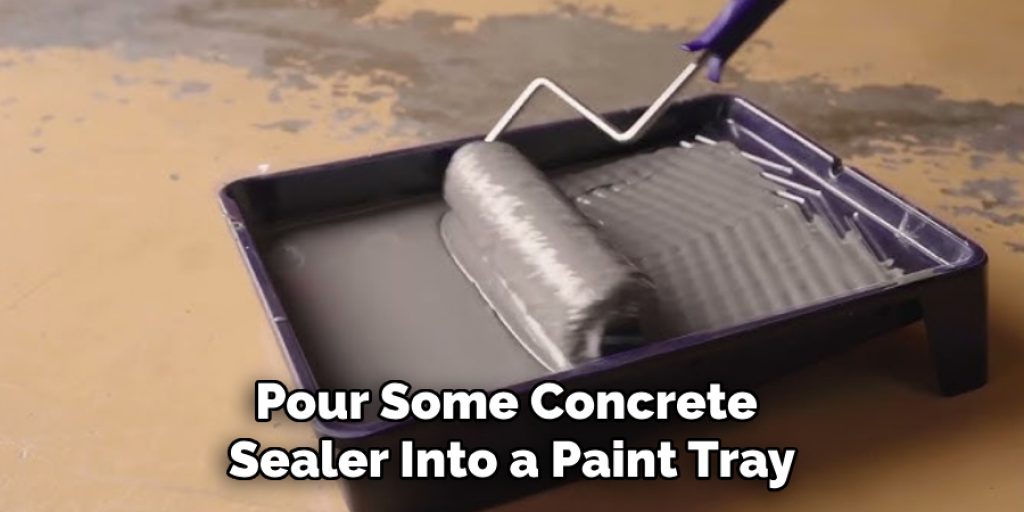 Pour Some Concrete Sealer Into a Paint Tray