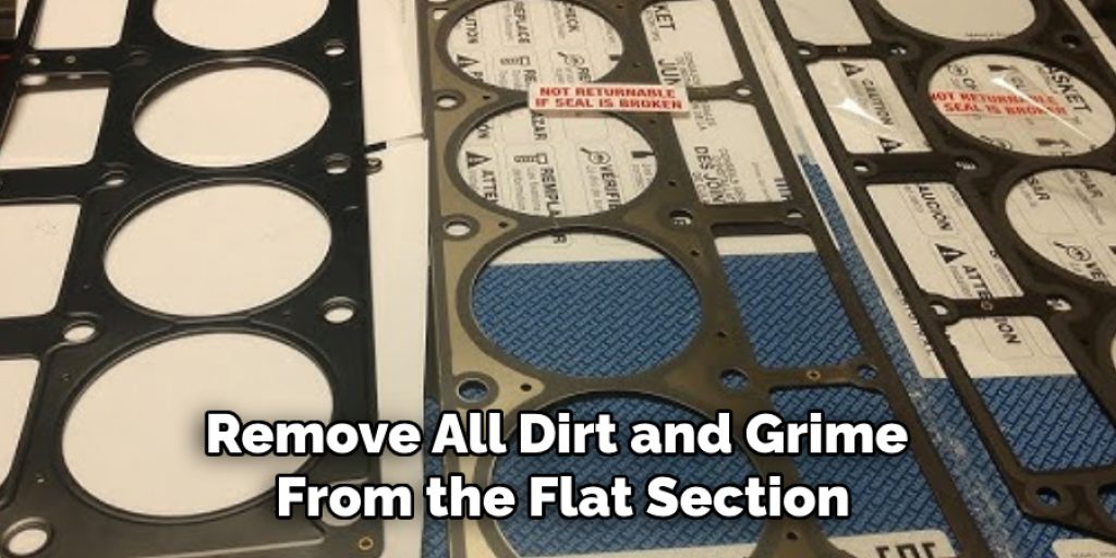 Remove All Dirt and Grime From the Flat Section