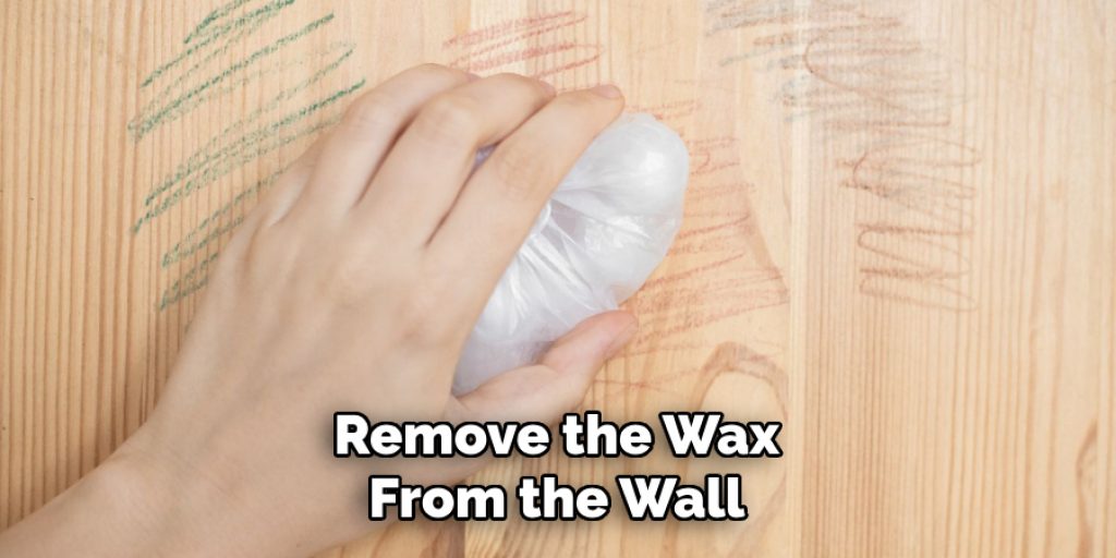 Remove the Wax From the Wall