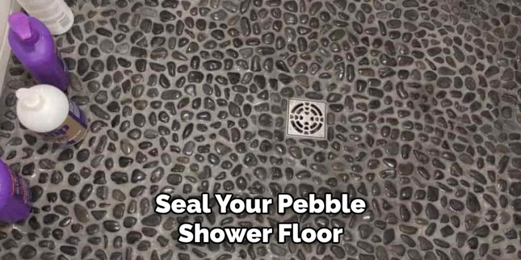 Seal Your Pebble Shower Floor