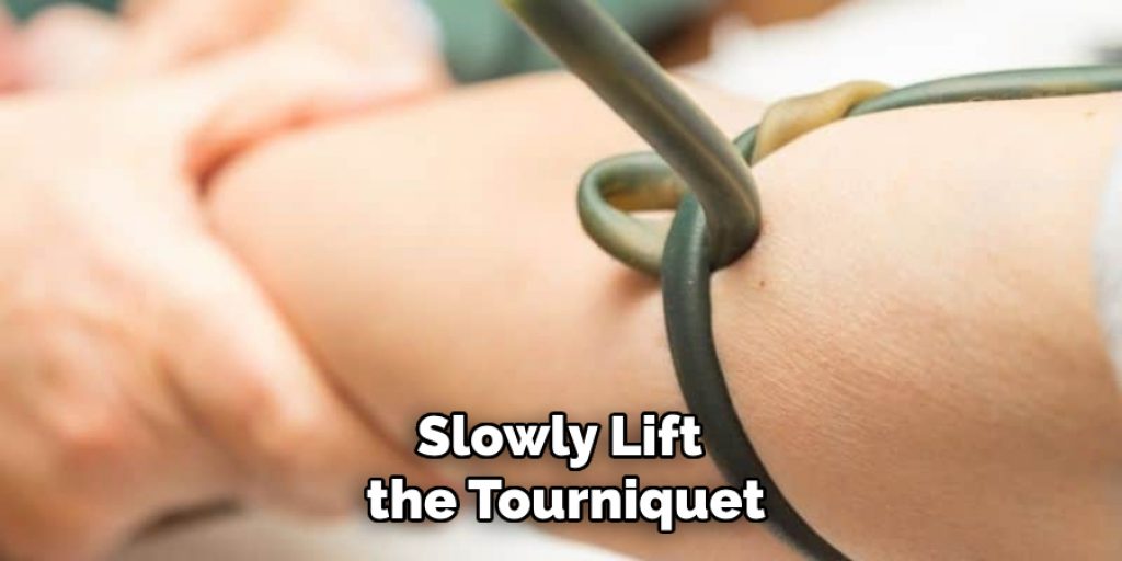 Slowly Lift the Tourniquet