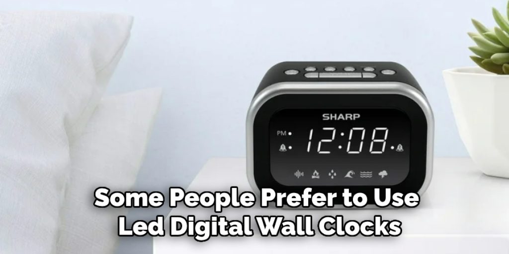 Some People Prefer to Use Led Digital Wall Clocks