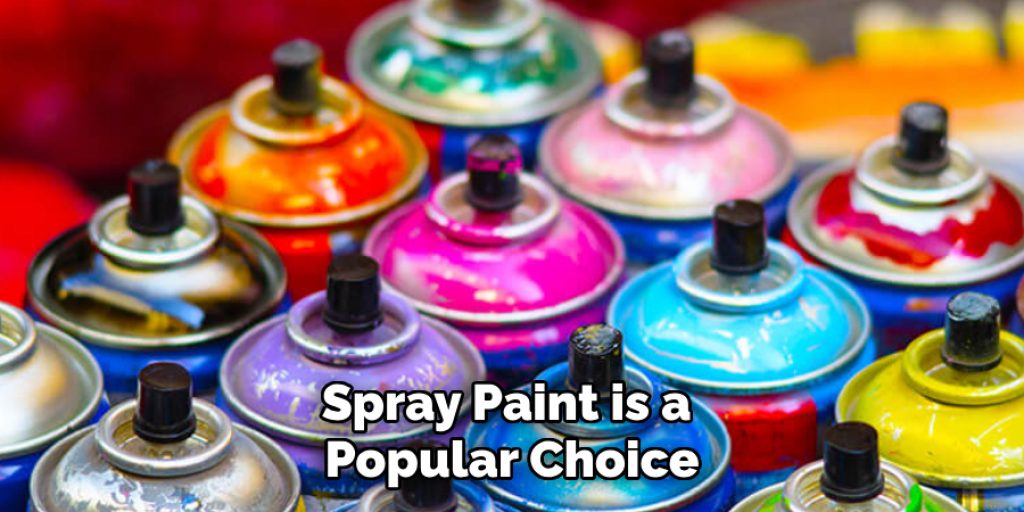 Spray Paint is a Popular Choice