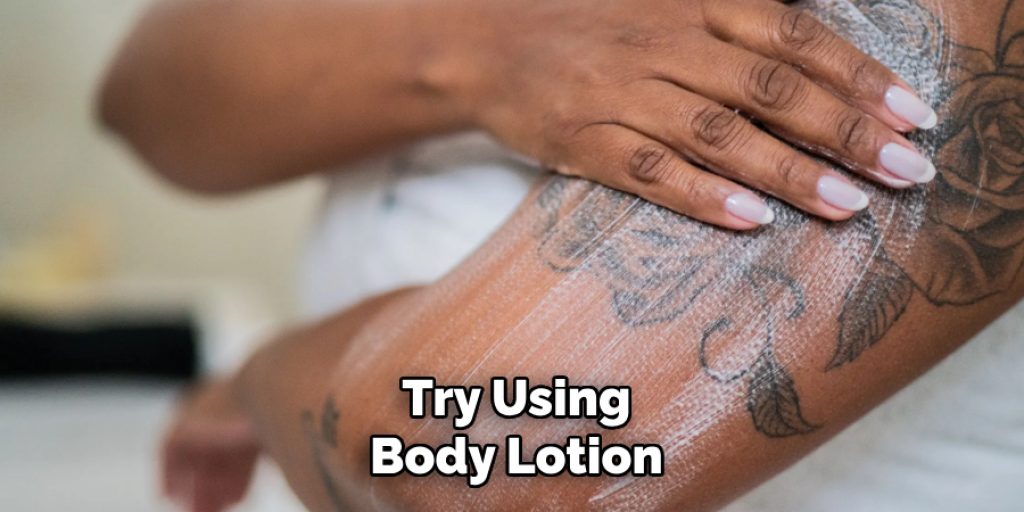 Try Using Body Lotion