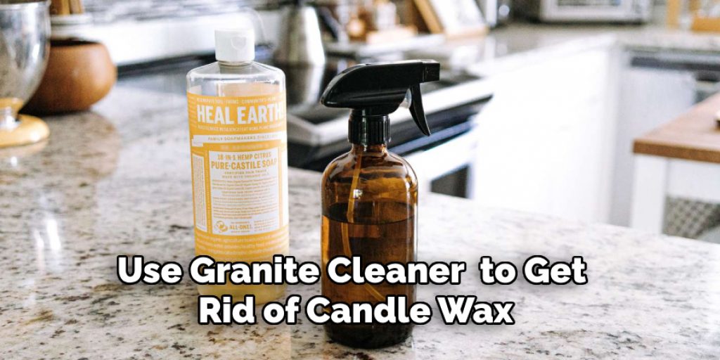 Use Granite Cleaner  to Get 
Rid of Candle Wax