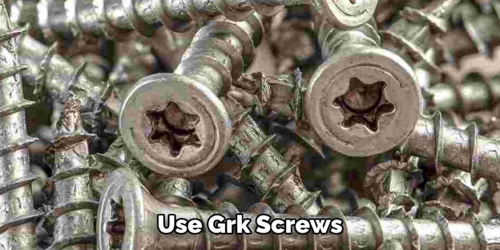 Use Grk Screws