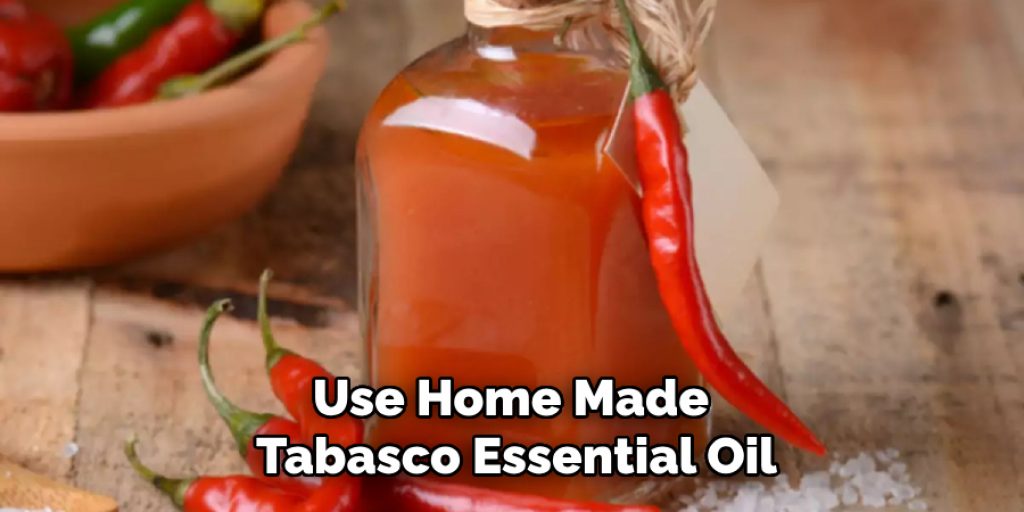 Use Home Made Tabasco Essential Oil