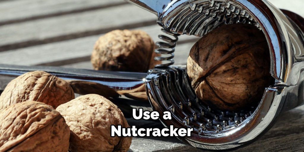 Use a nutcracker