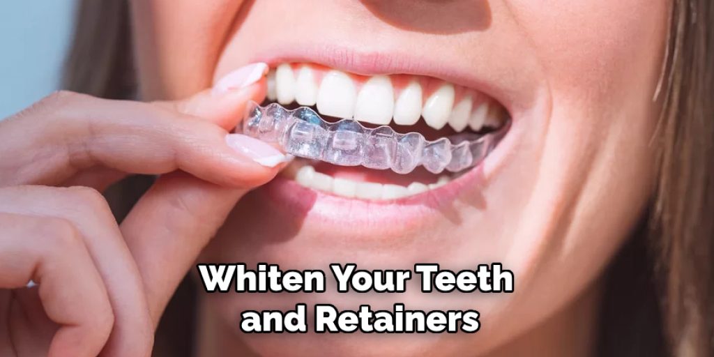 Whiten Your Teeth and Retainers