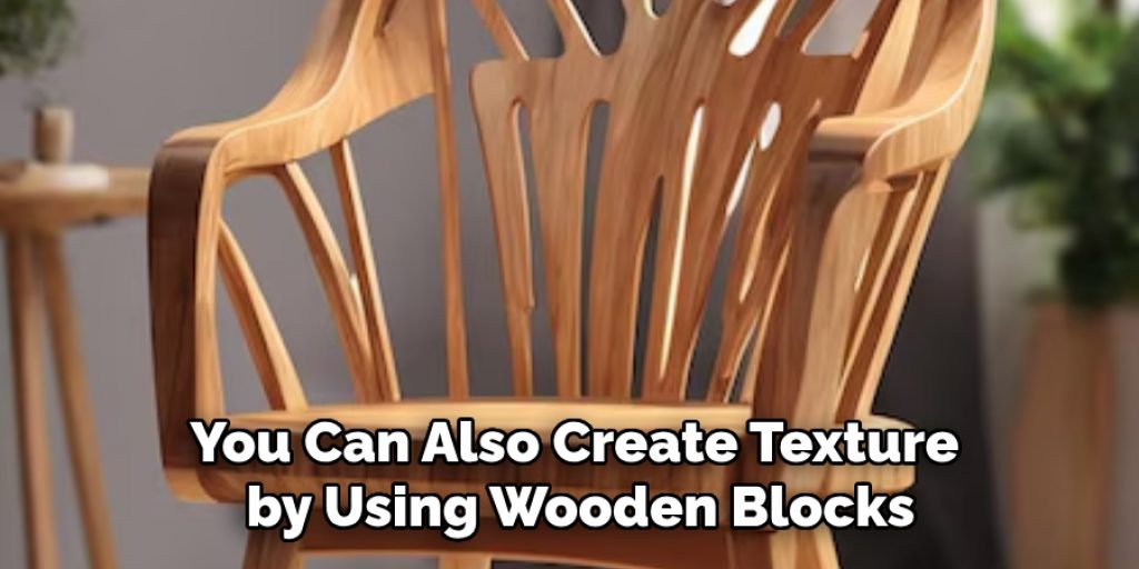 You Can Also Create Texture by Using Wooden Blocks