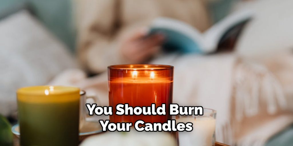 You Should Burn Your Candles