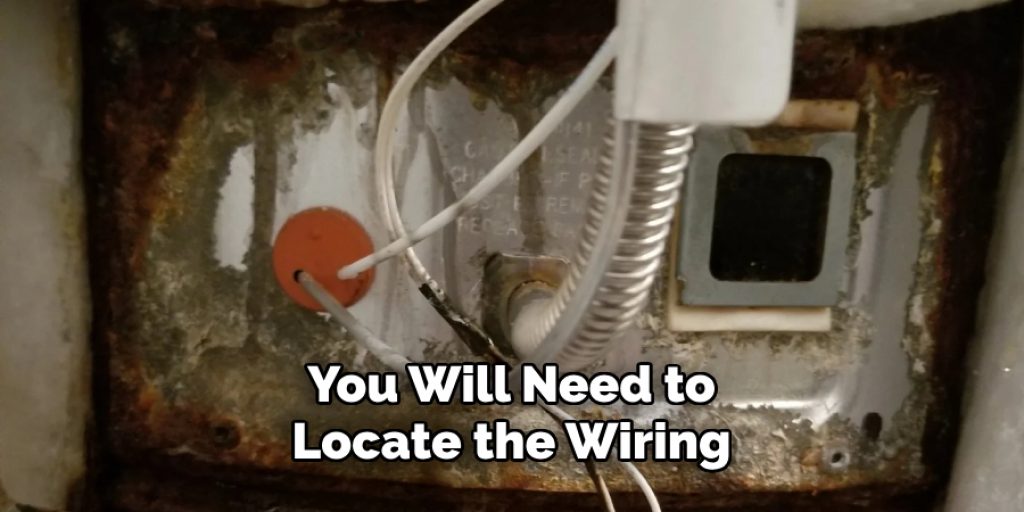 You Will Need to Locate the Wiring