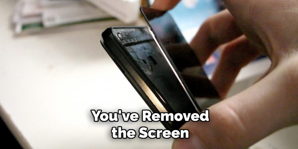 You've Removed the Screen